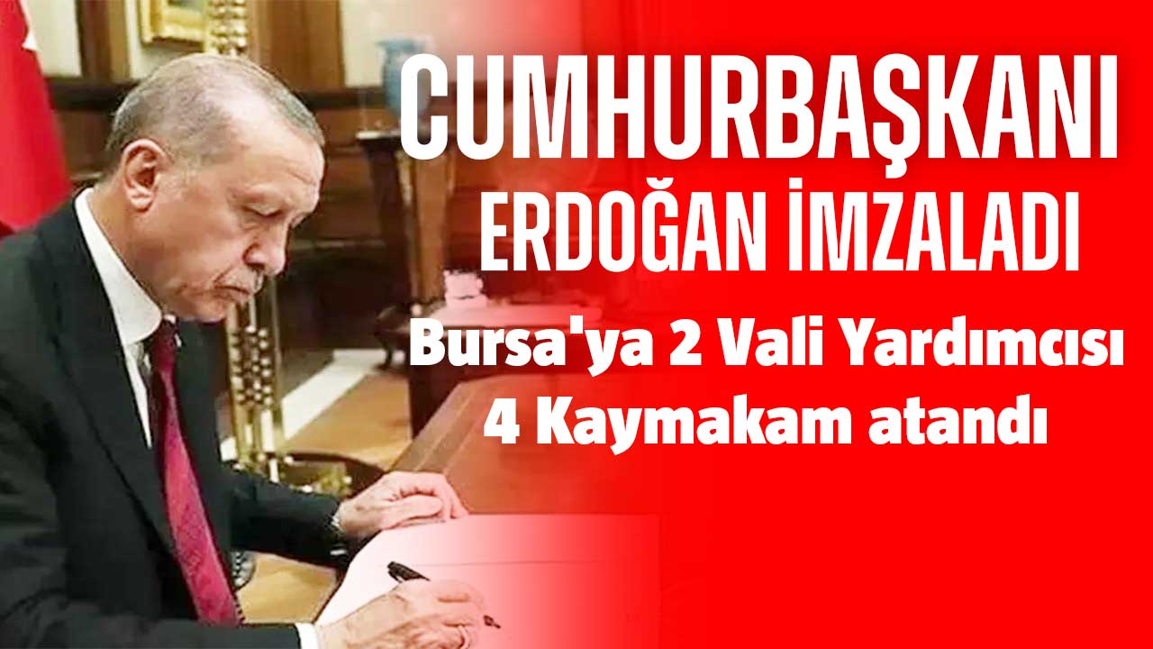 Cumhurbaşkanı Erdoğan Bursa'ya 2 Vali Yardımcısı ve 4 Kaymakam atadı